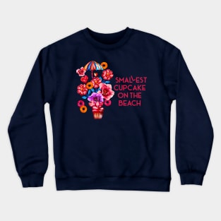 Smallest cupcake on the Beach Crewneck Sweatshirt